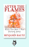 After the Flames, A Memoir by Benjamin Bautz, Signed Paperback