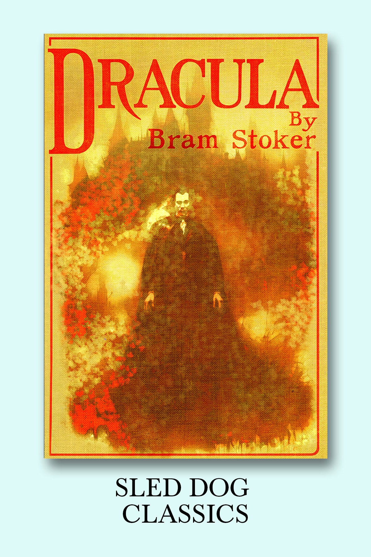 Dracula: Bram Stoker's Gothic Vampire Masterpiece – The Sled Dog Color Journal Edition