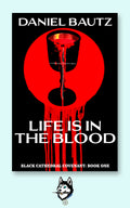 Gothic Horror Novel – Life Is In The Blood: Black Cathedral Covenant Book 1 by Daniel Bautz – Signed Paperback